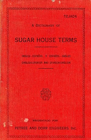 A Spanish-English and English-Spanish Dictionary of Sugar House Terms