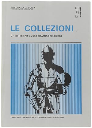 LE COLLEZIONI. 2 - Schede per un uso didattico del Museo (Civico Medievale). Collana Scuola Terri...