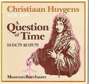Christiaan Huygens 1629-1695; A Question of Time
