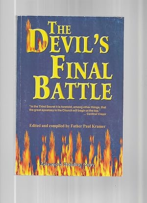 THE DEVIL'S FINAL BATTLE: Edited & Compiled By Father Paul Kramer: How The Current Rejection Of T...