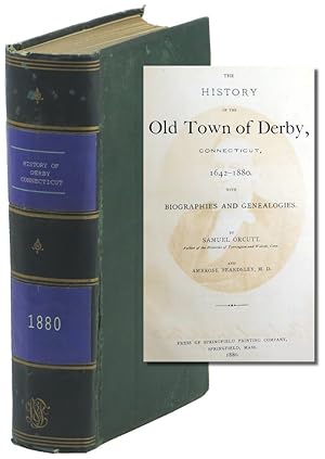 The History of the Old Town of Derby, Connecticut, 1642-1880 with Biographies and Genealogies