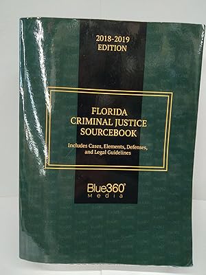 Florida Criminial Justice Sourcebook: Include Cases, Elements, Defenses and Legal Guidelines