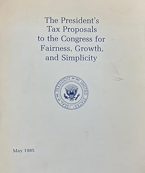 The President's Tax Proposals to the Congress for Fairness, Growth, and Simplicity