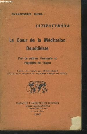 Satipatthana, le coeur de la méditation bouddhiste. L'art de cultiver l'harmonie et l'équilibre d...