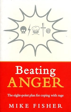 Beating Anger: The eight-point plan for coping with Rage