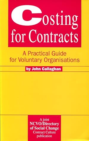 Costing for Contracts: A Practical Guide for Voluntary Organisations (Contracting & service provi...