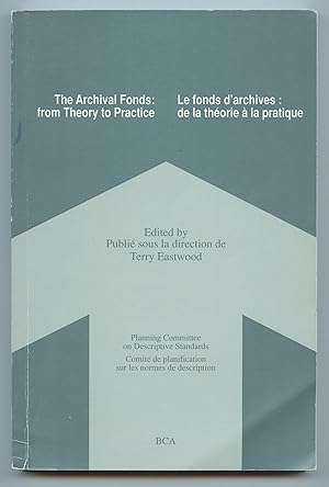 The Archival Fonds: From Theory to Practice/Le fonds d'archives: de la theorie a la pratique