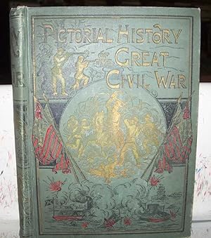 Story of the War: Pictorial History of the Great Civil War Embracing Full and Authentic Accounts ...