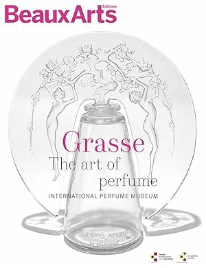 Grasse, the art of perfume : international perfume museum