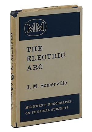 The Electric Arc (Methuen's Monographs on Physical Subjects)