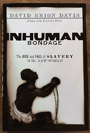 Inhuman Bondage: The Rise and Fall of Slavery in the New World
