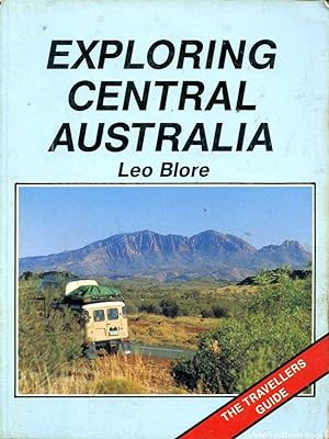 Exploring Central Australia: The Travellers Guide