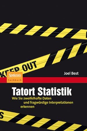 Tatort Statistik: Wie Sie zweifelhafte Daten und fragwürdige Interpretationen erkennen.