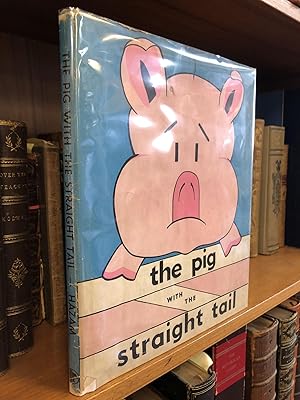 THE PIG WITH THE STRAIGHT TAIL [SIGNED]