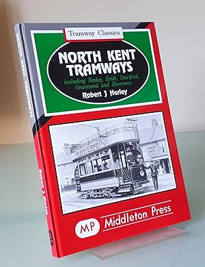 North Kent Tramways: Including Bexley, Erith, Dartford, Gravesend and Sheerness (Tramway Albums)