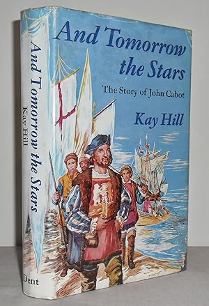 And Tomorrow the Stars : The story of John Cabot