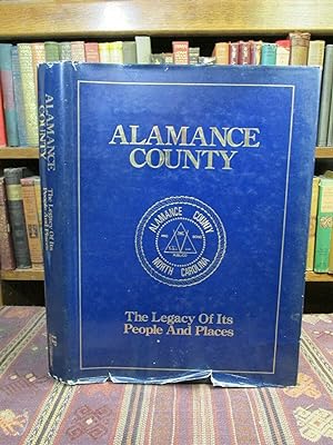 Alamance County The Legacy of Its People and Places (SIGNED)