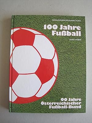 100 Jahre Fussball - 90 Jahre Österreichischer Fussballbund. Hrsg.: Johannes Kunz.