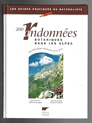 200 randonnées botaniques dans les Alpes : Une minutieuse découverte de la flore