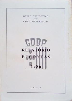 RELATÓRIO E CONTAS: GRUPO DESPORTIVO DO BANCO DE PORTUGAL, 1986.