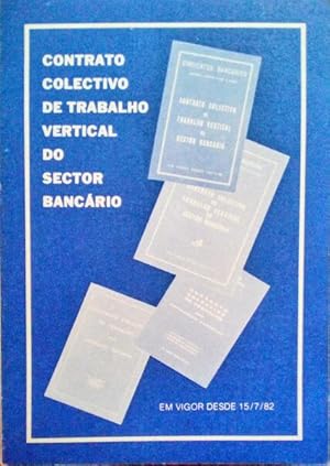 CONTRATO COLECTIVO DE TRABALHO VERTICAL DO SECTOR BANCÁRIO. [1982]