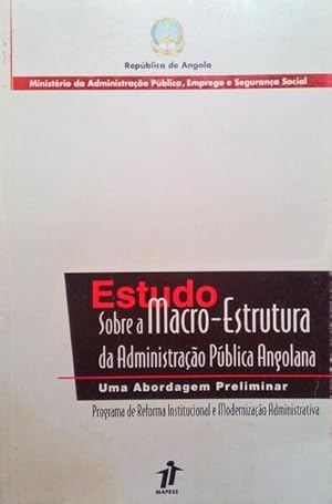 ESTUDO SOBRE A MACRO-ESTRUTURA DA ADMINISTRAÇÃO PÚBLICA ANGOLANA.