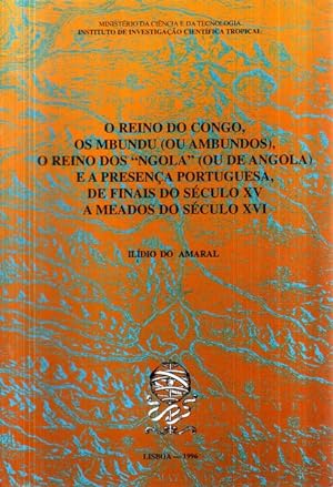 O REINO DO CONGO, OS MBUNDU (OU AMBUNDOS), O REINO DOS 'NGOLA' (OU ANGOLA) E A PRESENÇA PORTUGUES...