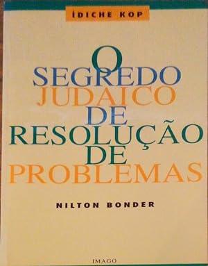 O SEGREDO JUDAICO DE RESOLUÇÃO DE PROBLEMAS, ÍDICHE KOP.