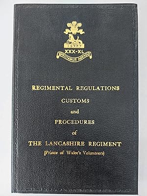 Regimental Regulations Customs and Procedures of the Lancashire Regiment