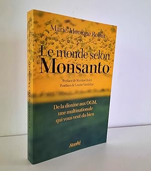 Le monde selon Monsanto. De la dioxine aux OGM, une multinationale qui vous veut du bien