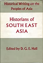 Historians of South East Asia (Historical Writing on the Peoples of Asia Series)
