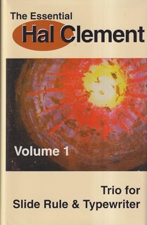 The Essential Hal Clement Volume 1: Trio for Slide Rule and Typewriter