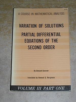 Variation Of Solutions: Partial Differential Equations Of The Second Order (A Course In Mathemati...