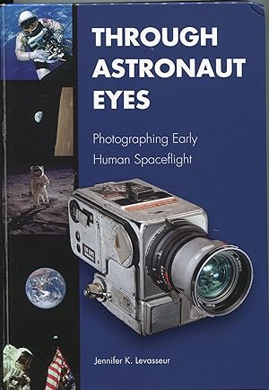 Through Astronaut Eyes; photographing early human spaceflight