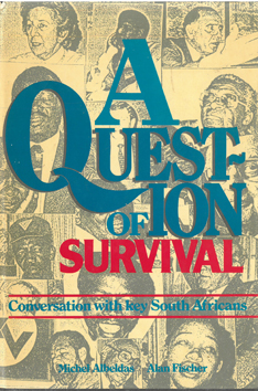 A Question of Survival. Conversations with Key South Africans.