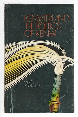 KENYATTA AND THE POLITICS OF KENYA.