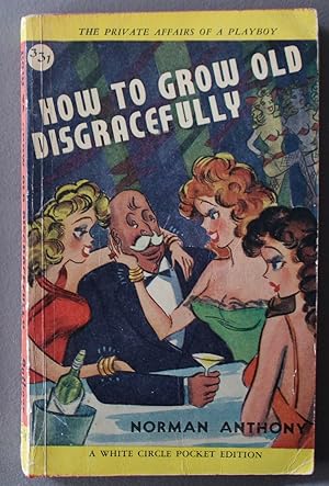 How to Grow Old Disgracefully (Humor/ Esoteric; (Canadian Collins White Circle # 331 ).