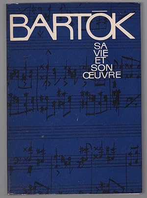 Bartok. Sa vie et son oeuvre