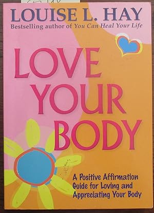Love Your Body: A Positive Affirmation Guide For Loving and Appreciating Your Body