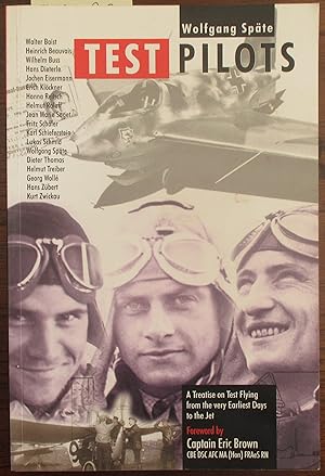 Test Pilots: A Treatise on Test Flying from the Very Earliest Days to the Jet