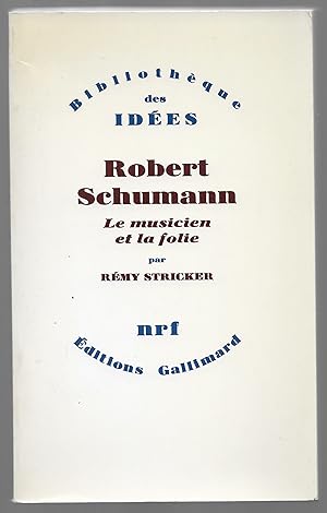 Robert Schumann le musicien et la folie