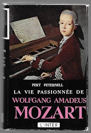 La vie passionnée de Wolfgang Amadeus Mozart