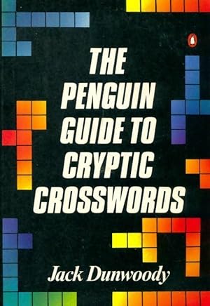 The penguin guide to cryptic crosswords - Jack Dunwoody