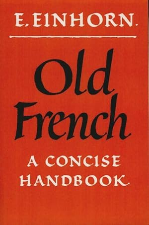 Old french. A concise handbook - E. Einhorn