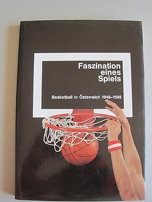 Faszination eines Spiels. Basketball in Österreich 1948 - 1988. Anlässlich des 40 - jährigen Best...