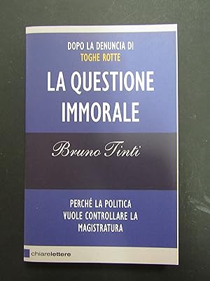 Bruno Tinti. La questione immorale. Chiarelettere. 2009-I