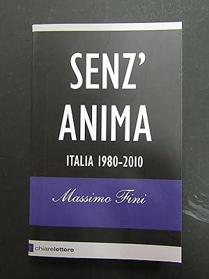 Massimo Fini. Senz'anima. Italia 1980-2010. Chiarelettere. 2010-I