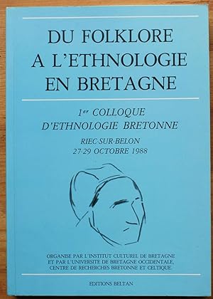 Du folklore à l'ethnologie en Bretagne - 1er colloque d'ethnologie bretonne, Riec-sur-Belon 27-29...
