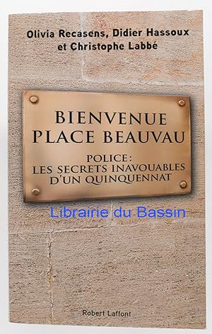 Bienvenue Place Beauvau Police : les secrets inavouables d'un quinquennat