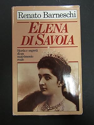Barneschi Renato. Elena di Savoia. Storia e segreti di un matrimonio. Euroclub. 1987